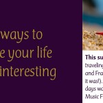 10 Ways to Make Your Life Quite Interesting