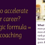 Want to Accelerate Your Career? The Magic Formula = EI + Coaching